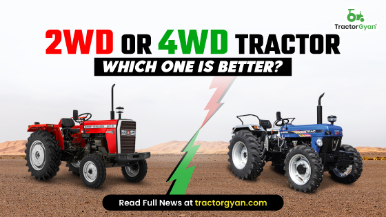 Which is a better choice for Farmers, 2WD or 4WD Tractors? image