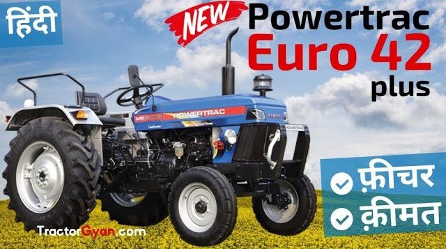 New Powertrac Euro 42 Plus Tractor Price, Reviews, Features, Mileage Video | Tractor Gyan