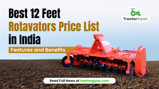 Best 12 Feet Rotavators Price List in India 2025: Features and Benefits image