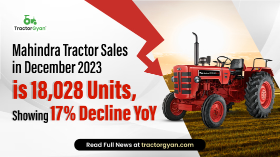 Mahindra Tractor Sales in December 2023 is 18,028 Units, Showing 17% Decline YoY image