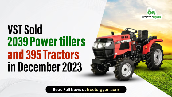 VST Sold 2039 Power tillers and 395 Tractors in December 2023 image