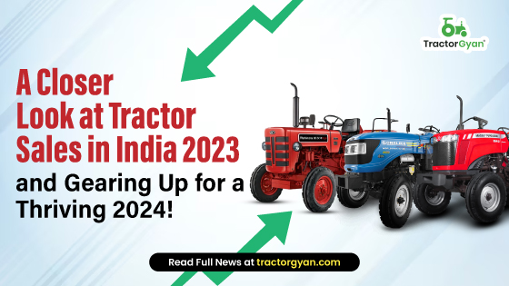 A Closer Look at Tractor Sales in India 2023 and Gearing Up for a Thriving 2024! image