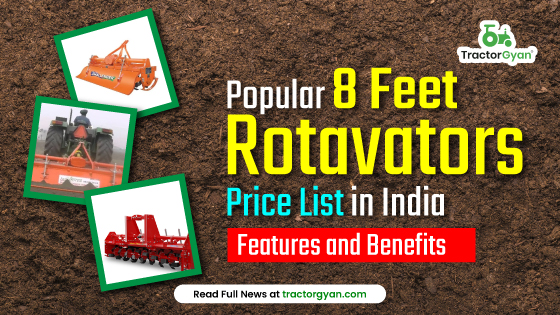 Popular 8 Feet Rotavators Price List in India 2025: Features and Benefits