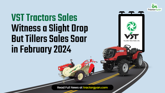 VST Tractors Sales Witness a Slight Drop But Tillers Sales Soar in February 2024 image