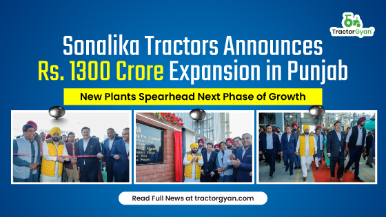 Sonalika Tractors Announces Rs. 1300 Crore Expansion in Punjab: New Plants Spearhead Next Phase of Growth image