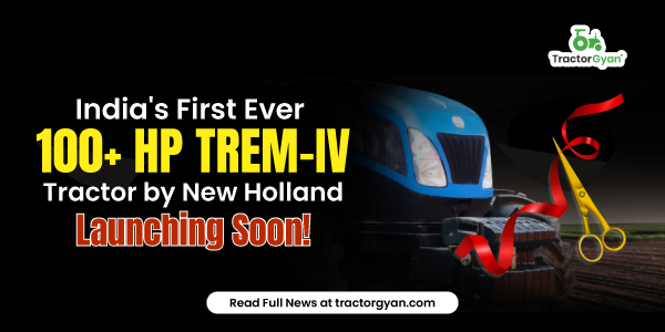 India's First Ever 100+ HP Trem-IV Tractor by New Holland Launching Soon! image
