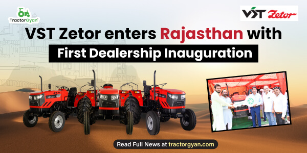 VST Zetor enters Rajasthan with First Dealership Inauguration image