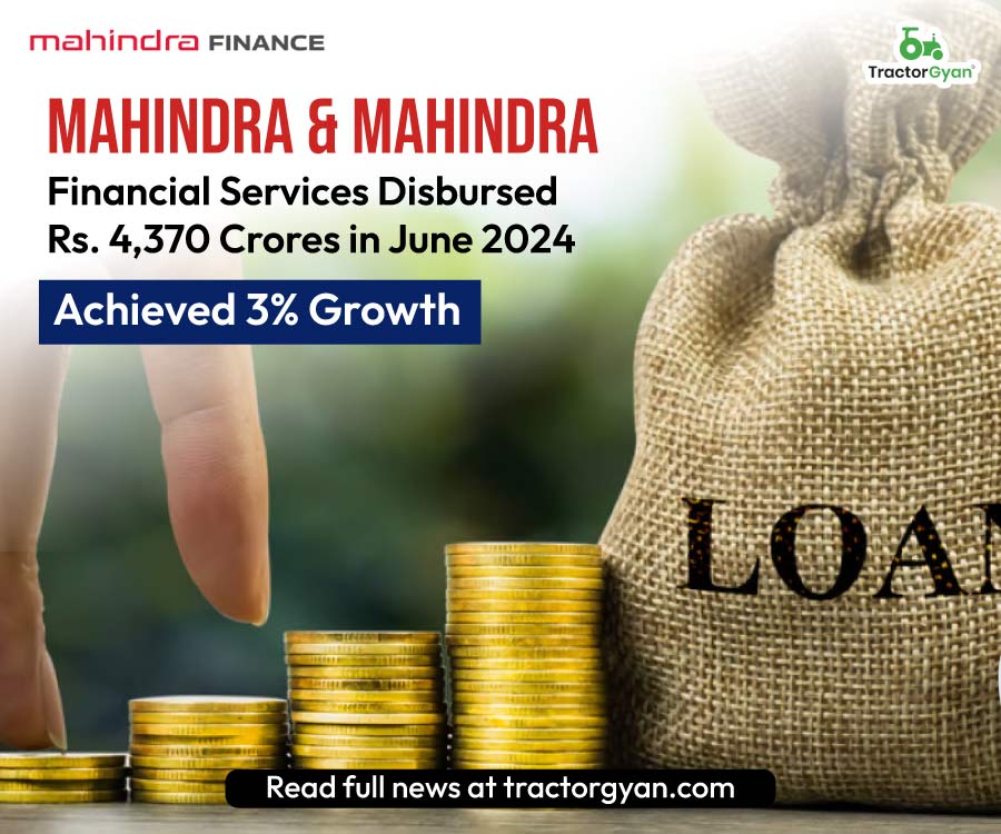 Mahindra & Mahindra Financial Services Disbursed Rs. 4,370 Crores in June 2024, Achieved 3% Growth image