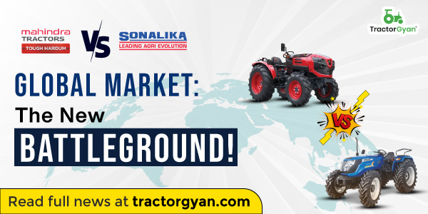 Mahindra vs Sonalika: The New Battleground in Global Tractor Markets image