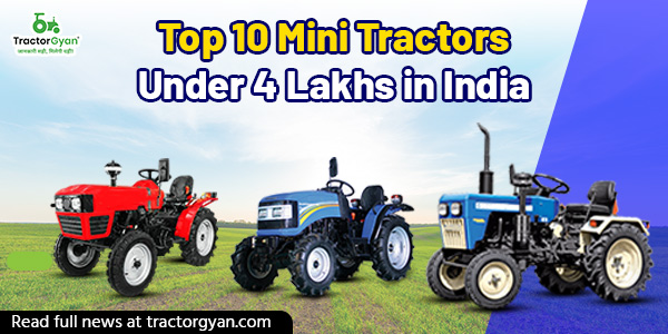 Top 10 Mini Tractors Under 4 Lakhs in India