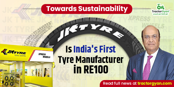 Towards Sustainability: JK Tyre Is India's First Tyre Manufacturer in RE100