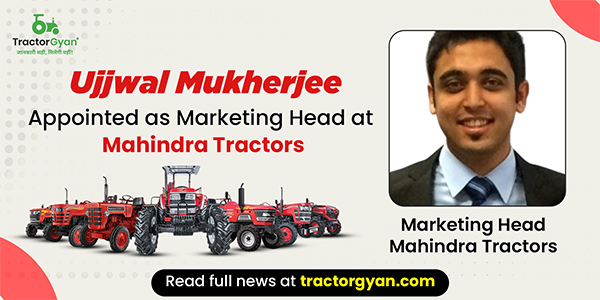Ujjwal Mukherjee Appointed as Marketing Head at Mahindra Tractors image