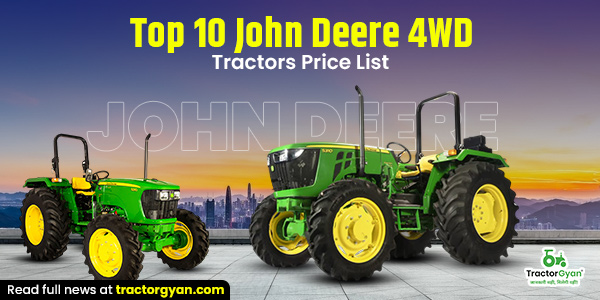 Top 10 John Deere 4WD Tractor Models with Price List