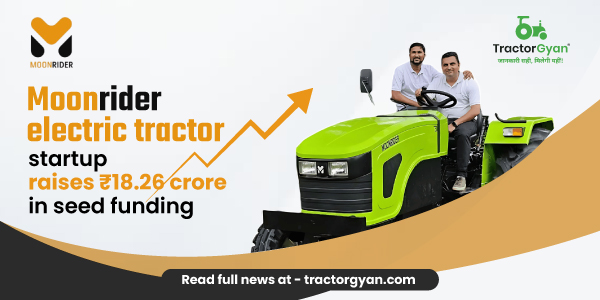 Moonrider Electric Tractor Startup Raises Rs 18.26 Crore in Seed Funding image