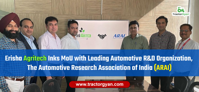 Erisha Agritech Inks MoU with Leading Automotive R&D Organization, The Automotive Research Association of India (ARAI)