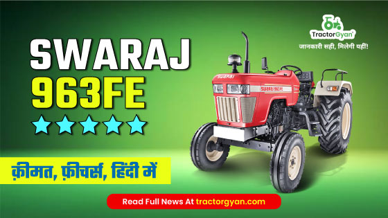 Swaraj 963 FE Tractor Price, Features, Specifications and Full Review in India