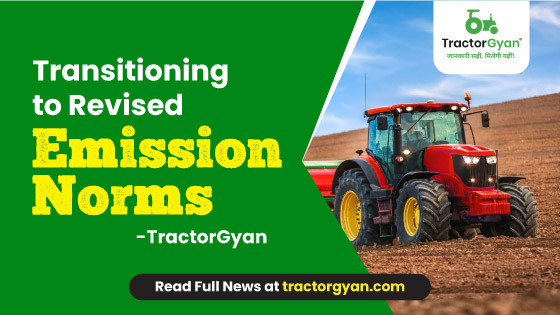 Transitioning to Revised Emission Norms | TractorGyan image